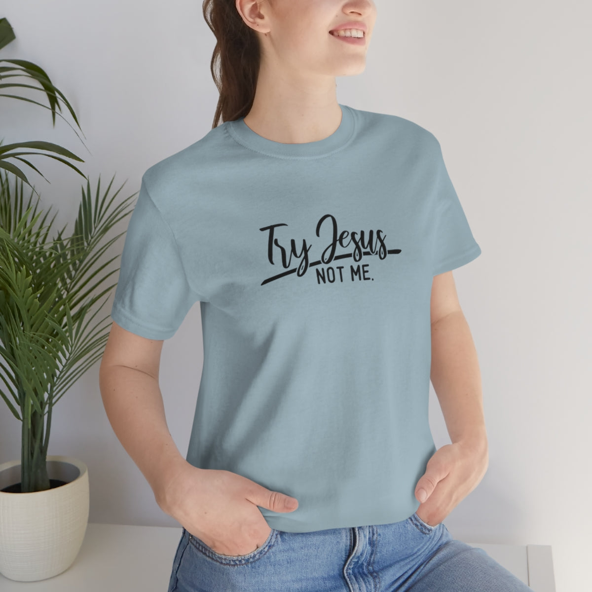 Try Jesus Not Me Tee